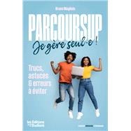 Parcoursup, je gère seul·e - Nouvelle édition 9782487178151