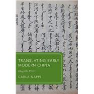 Translating Early Modern China Illegible Cities 9780198888154