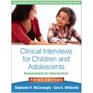 Clinical Interviews for Children and Adolescents Assessment to Intervention 9781462548163