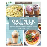 The Oat Milk Cookbook More than 100 Delicious, Dairy-free Vegan Recipes 9781454938187