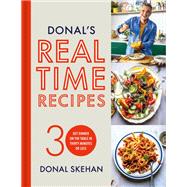Donal's Real Time Recipes Get dinner on the table in 30 minutes or less 9781399718196