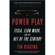 Power Play Tesla, Elon Musk, and the Bet of the Century 9781984898241