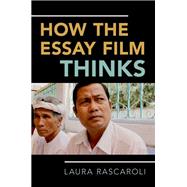 How the Essay Film Thinks 9780190238247