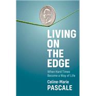 Living on the Edge When Hard Times Become a Way of Life 9781509548248