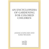 An Encyclopedia of Gardening for Colored Children 9780374608255