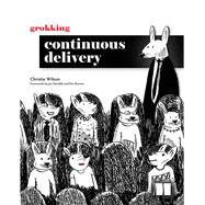 Grokking Continuous Delivery 9781617298257