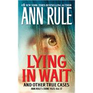 Lying in Wait Ann Rule's Crime Files: Vol.17 9781982138271