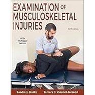 Examination of Musculoskeletal Injuries 5th Edition With HKPropel Access 9781718228313