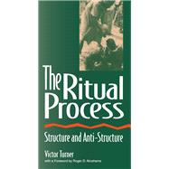 The Ritual Process: Structure and Anti-Structure 9781138538320