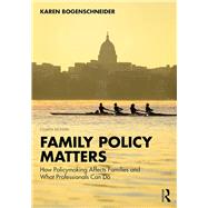 Family Policy Matters How Policymaking Affects Families and What Professionals Can Do 9781032318325