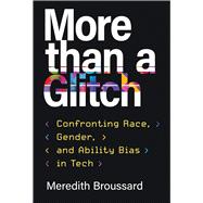 More Than a Glitch: Confronting Race, Gender, and Ability Bias in Tech 9780262548328