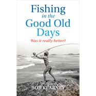 Fishing in the Good Old Days Was it really better? 9780522878349