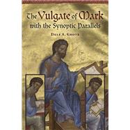 The Vulgate of Mark with the Synoptic Parallels 9780865168350