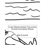 Lake Okeechobee Vacation Super Coloring Book 9781523918355