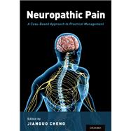 Neuropathic Pain A Case-Based Approach to Practical Management 9780190298357