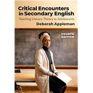Critical Encounters in Secondary English: Teaching Literary Theory to Adolescents 9780807768402