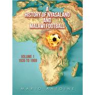 A History of Nyasaland and Malawi Football 9781665598408