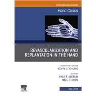 Revascularization and Replantation in the Hand, an Issue of Hand Clinics 9780323678438