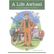 A Life Awheel The 'auto' biography of W de Forte 9781845848446