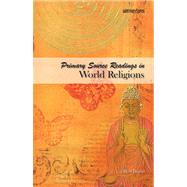 Primary Source Readings in World Religions 9780884898474