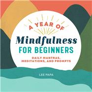 A Year of Mindfulness for Beginners 9781641528481
