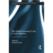 The Global Economic Crisis in Latin America: Impacts and Responses 9781138808485