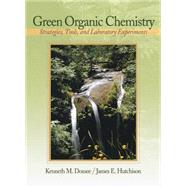 Green Organic Chemistry Strategies, Tools, and Laboratory Experiments 9780534388515