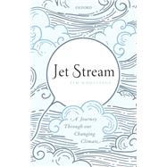 Jet Stream A Journey Through our Changing Climate 9780198828518