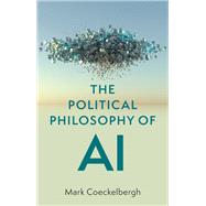 The Political Philosophy of AI An Introduction 9781509548538