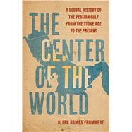 The Center of the World 9780520398559