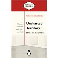 Uncharted Territory Culture and Commerce in Hong Kong's Art World 9780734398567