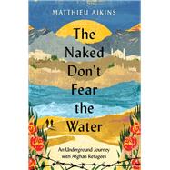 The Naked Don't Fear the Water 9780063058583