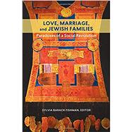 Love, Marriage, and Jewish Families 9781611688597