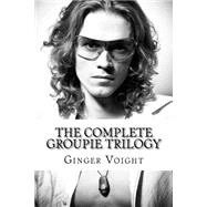 The Complete Groupie Trilogy 9781481918602