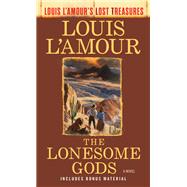 The Lonesome Gods (Louis L'Amour's Lost Treasures) A Novel 9780593158609