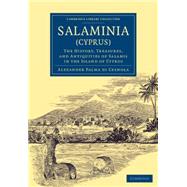 Salaminia - Cyprus: The History, Treasures, and Antiquities of Salamis in the Island of Cyprus 9781108078627