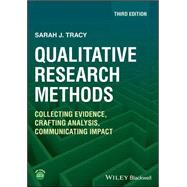 Qualitative Research Methods: Collecting Evidence, Crafting Analysis, Communicating Impact, 3rd Edition 9781119988656