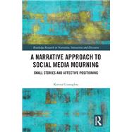 A Narrative Approach to Social Media Mourning 9781315268675