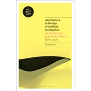 Architecture in the Age of Artificial Intelligence 9781350438743