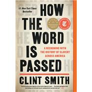 How the Word Is Passed A Reckoning With the History of Slavery Across America 9780316278744