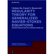 Regularity Theory for Generalized Navier–Stokes Equations 9783111508764