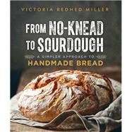 From No-knead to Sourdough 9780865718838