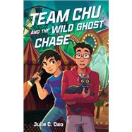 Team Chu and the Wild Ghost Chase 9780374388850