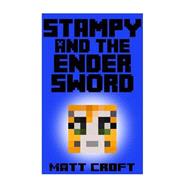 Stampy and the Ender Sword 9781505348866