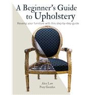 A Beginner's Guide to Upholstery 9781782498889