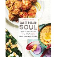 Sweet Potato Soul 100 Easy Vegan Recipes for the Southern Flavors of Smoke, Sugar, Spice, and Soul : A Cookbook 9780451498892