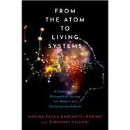 From the Atom to Living Systems A Chemical and Philosophical Journey Into Modern and Contemporary Science 9780197598900