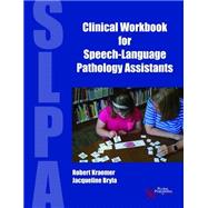 Clinical Workbook for Speech-language Pathology Assistants 9781597568906