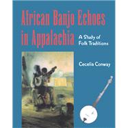 African Banjo Echoes In Appalachia 9780870498930