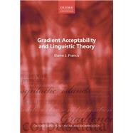 Gradient Acceptability and Linguistic Theory 9780192898944